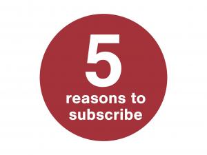 5 reasons to subscribe 